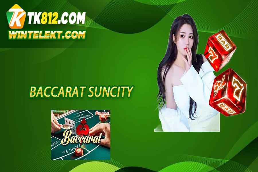 Hướng dẫn chơi Baccarat Suncity Online